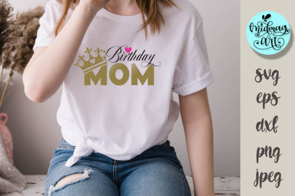 Birthday Mom Svg, Birthday Svg: Perfect for T-Shirt Designs and Graphics