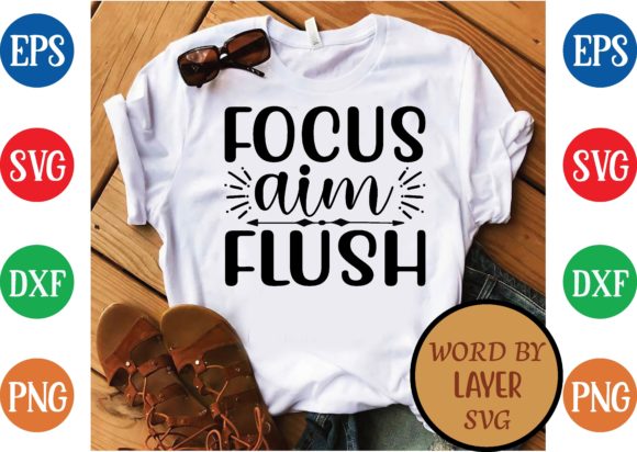 Focus Aim Flush: A Versatile SVG Graphic for T-Shirt Designs