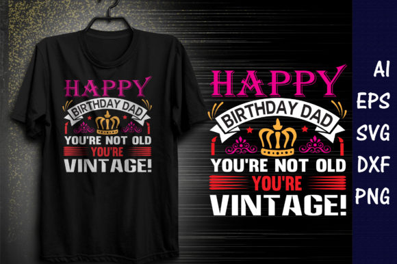 Happy Birthday Dad T-Shirt Designs: Graphics for Publishers