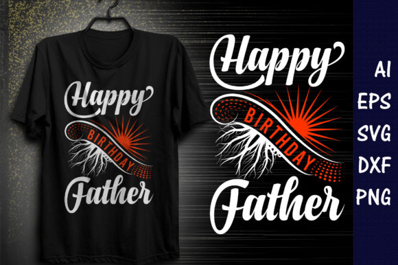 HAPPY BIRTHDAY FATHER: A Versatile T-Shirt Design for Local Brands
