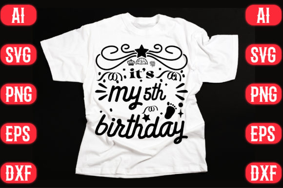 It’s My 5th Birthday: A Vibrant Graphics Choice for T-Shirt Designs