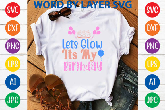 Lets Glow Its My Birthday Svg Design for T-Shirt Graphics