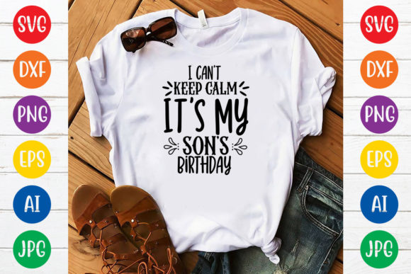 Review: I Can't Keep Calm It's My Son's Birthday Graphics
