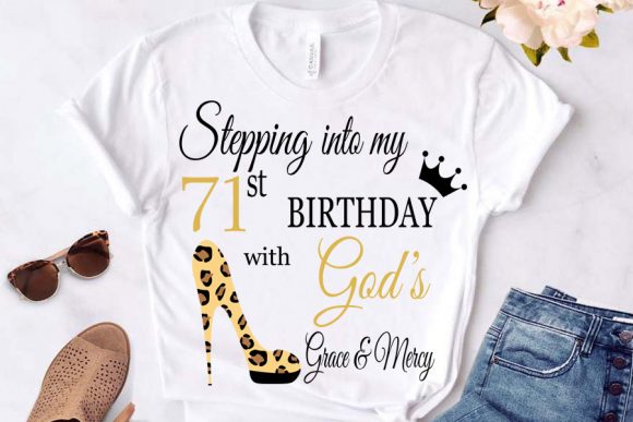Stepping into My Birthday with God S 71: T-Shirt Graphics
