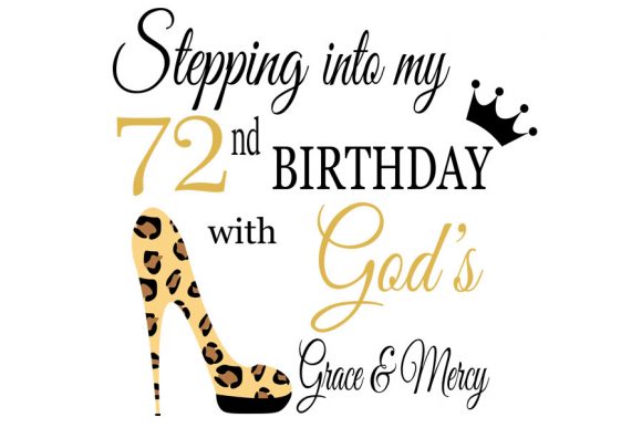 Stepping into My Birthday with God S 72: T-Shirt Designs and Graphics