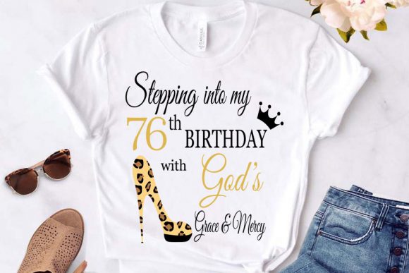 Stepping into My Birthday with God S 76 Graphics for T-Shirt Designs